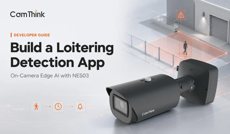 Build a Loitering Detection App on an Edge AI Camera with NE503